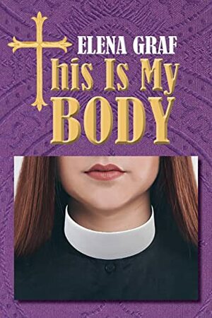 This Is My Body by Elena Graf