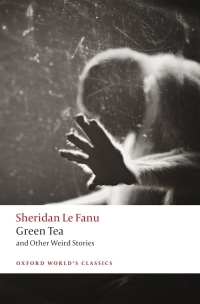 Green Tea: And Other Weird Stories by J. Sheridan Le Fanu, Aaron Worth