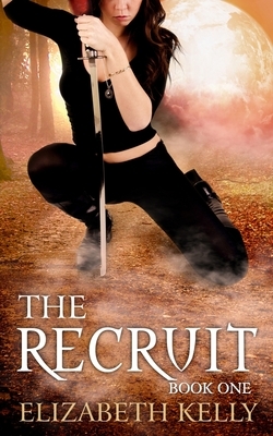 The Recruit: Book One by Elizabeth Kelly