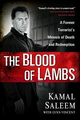 The Blood of Lambs: A Former Terrorist's Memoir of Death and Redemption by Kamal Saleem, Lynn Vincent