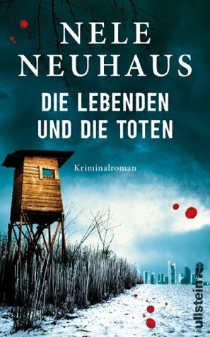 Die Lebenden und die Toten by Nele Neuhaus