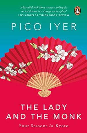 The Lady and the Monk by Pico Iyer