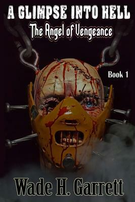 The Angel of Vengeance by Wade H. Garrett