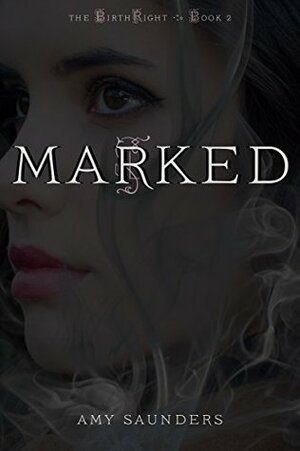 Marked (The Birthright Book 2) by Amy Saunders