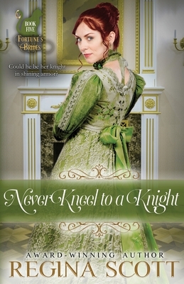 Never Kneel to a Knight by Regina Scott