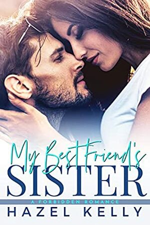 My Best Friend's Sister by Hazel Kelly