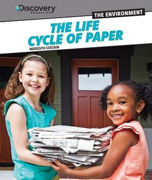 The Life Cycle of Paper by Meredith Costain