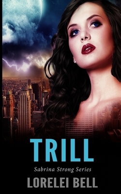 Trill (Sabrina Strong Series Book 2) by Lorelei Bell