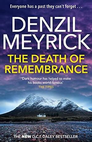 The Death of Remembrance: A DCI Daley Thriller (Book 10) - The Brand New Must-Read DCI Daley Bestseller by Denzil Meyrick