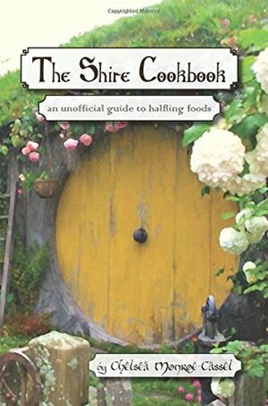 The Shire Cookbook by Chelsea Monroe-Cassel