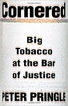 Cornered: Big Tobacco At the Bar of Justice by Peter Pringle