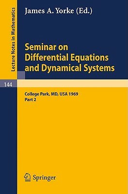 Seminar on Differential Equations and Dynamical Systems: Part 2: Seminar Lectures at the University of Maryland 1969 by 