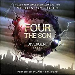 Four: The Son: A Divergent Story by Veronica Roth