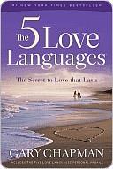 The Five Love Languages: How to Express Heartfelt Commitment to Your Mate by Gary Chapman