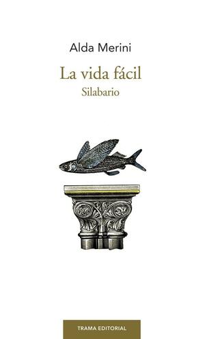 La vida fácil: Silabario by Alda Merini