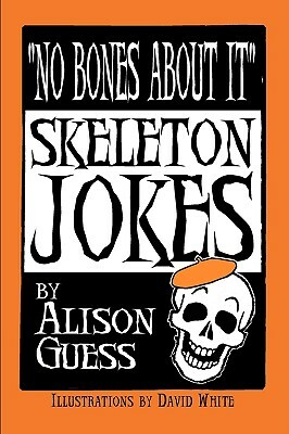 No Bones about It, Skeleton Jokes by Alison Guess