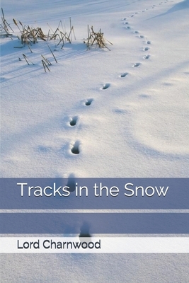 Tracks in the Snow by Lord Charnwood