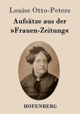 Aufsätze aus der Frauen-Zeitung by Louise Otto-Peters