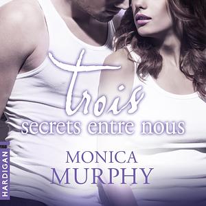 Trois secrets entre nous by Monica Murphy