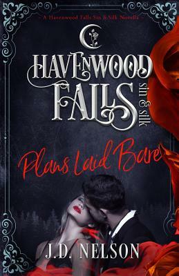 Plans Laid Bare: (a Havenwood Falls Sin & Silk Novella) by J.D. Nelson