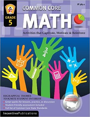Common Core Math Grade 5: Activities That Captivate, Motivate & Reinforce by Joy MacKenzie, Marjorie Frank, Kathleen Bullock