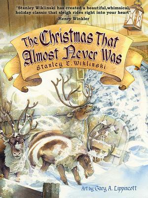 The Christmas That Almost Never Was by Stanley E. Wiklinski