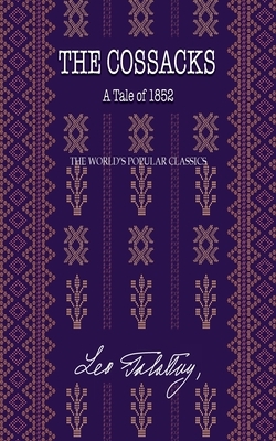 The Cossacks: A Tale of 1852 by Leo Tolstoy