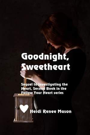 Goodnight, Sweetheart by Heidi Renee Mason