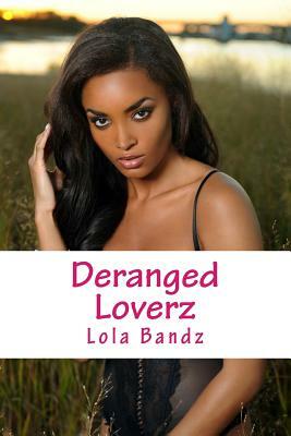 Deranged Loverz by Lola Bandz