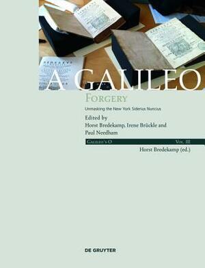 A Galileo Forgery: Unmasking the New York Sidereus Nuncius by Irene Bruckle, Horst Bredekamp, Paul Needham