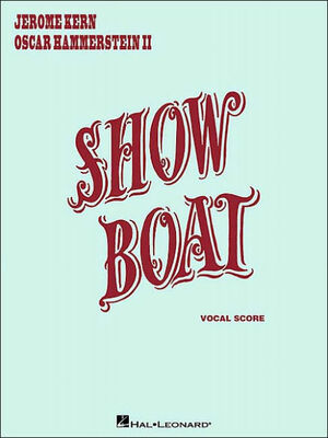 Show Boat: Vocal Score by Oscar Hammerstein II, Jerome Kern