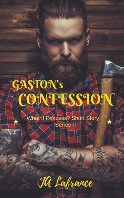 Gaston's Confession by Ja LaFrance