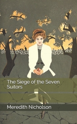 The Siege of the Seven Suitors by Meredith Nicholson