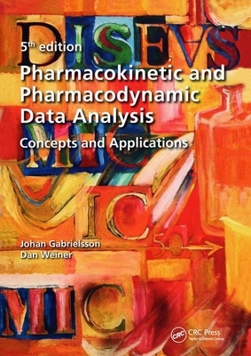 Pharmacokinetic and Pharmacodynamic Data Analysis: Concepts and Applications, Second Edition by Johan Gabrielsson, Daniel Weiner