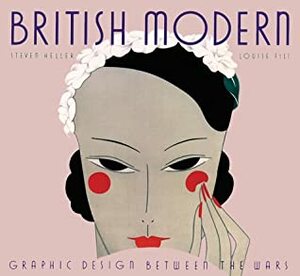 British Modern: Graphic Design Between the Wars by Louise Fili, Steven Heller
