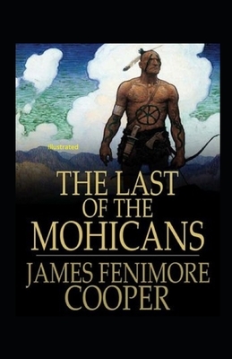 The Last of the Mohicans Illustrated by James Fenimore Cooper