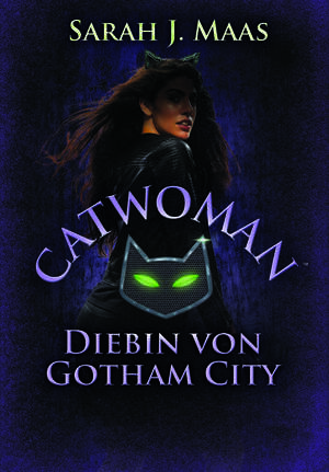 Catwoman - Diebin von Gotham City by Sarah J. Maas
