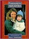 Fishermen's Sweaters: 20 Exclusive Knitwear Designs for All Generations by Alice Starmore