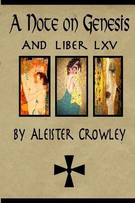 A Note on Genesis and Liber 65 by Aleister Crowley: Two short works by Aleister Crowley by Aleister Crowley