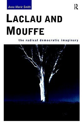 Laclau and Mouffe: The Radical Democratic Imaginary by Anna Marie Smith
