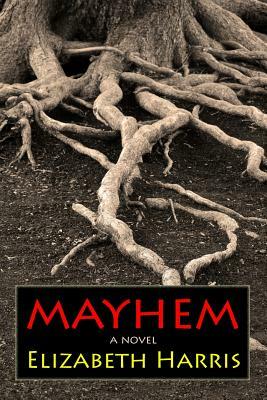 Mayhem: Three Lives of a Woman by Elizabeth Harris