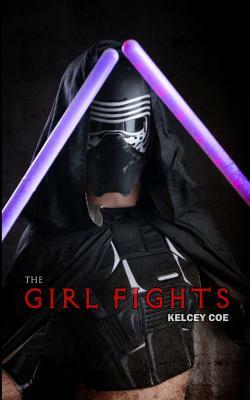 The Girl Fights by Kelcey Coe