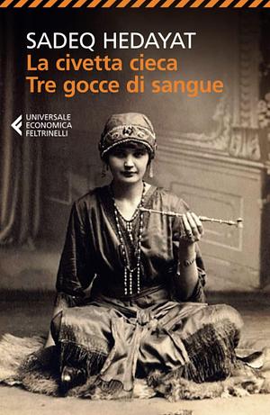 La civetta cieca. Tre gocce di sangue by Sadegh Hedayat