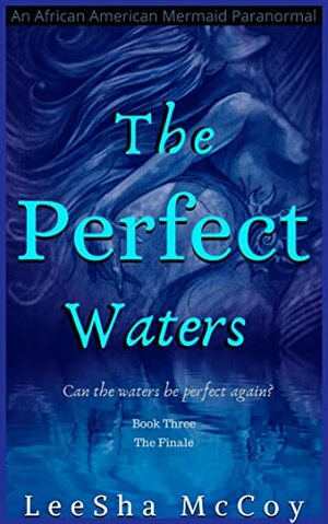 The Perfect Waters: Odessa: Book Three: The Finale by LeeSha McCoy