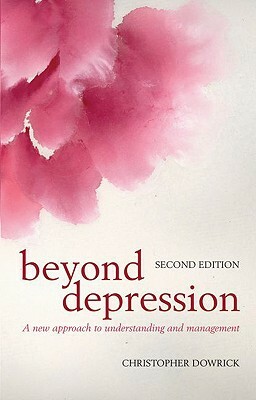 Beyond Depression: A New Approach to Understanding and Management by Christopher Dowrick