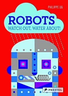 Robots: Watch Out, Water About! by Philippe Ug