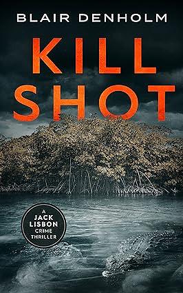 Kill Shot by Blair Denholm