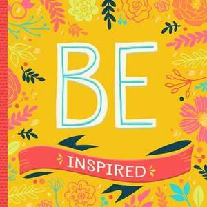 BE Inspired: 200 Inspirational Quotes by Trish Madson