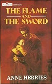 The Flame and the Sword by Anne Herries