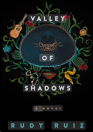 Valley of Shadows: A Novel by Rudy Ruiz, Rudy Ruiz